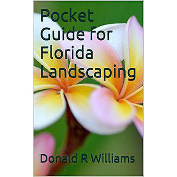 Pocket Guide for Florida Landscaping, Donald R Williams