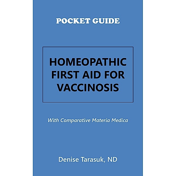 Pocket Guide Homeopathic First Aid for Vaccinosis, Denise Tarasuk Nd