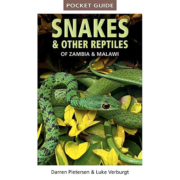 Pocket Guide Snakes & Other Reptiles of Zambia & Malawi, Darren Pietersen, Luke Verburgt