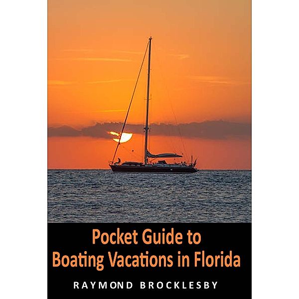Pocket Guide to Boating Vacations in Florida, Raymond Brocklesby