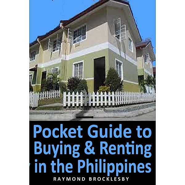 Pocket Guide to Buying and Renting Property in the Philippines, Raymond Brocklesby