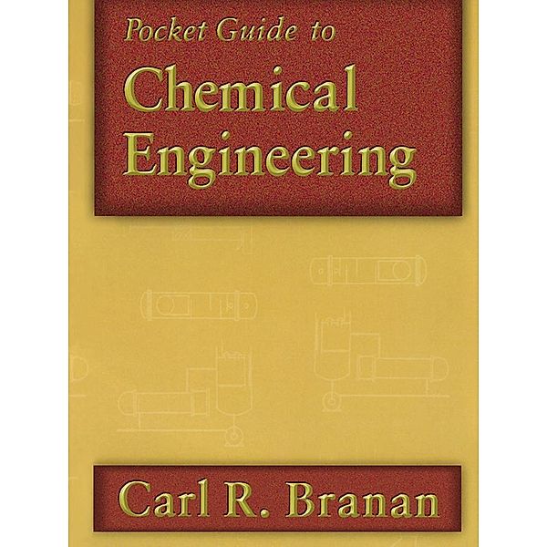 Pocket Guide to Chemical Engineering, Carl R. Branan