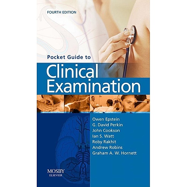 Pocket Guide to Clinical Examination, Owen Epstein, G. David Perkin, John Cookson, Ian S. Watt, Roby Rakhit, Andrew W. Robins, Graham A. W. Hornett
