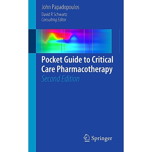 Pocket Guide to Critical Care Pharmacotherapy, John Papadopoulos