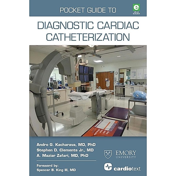 Pocket Guide to Diagnostic Cardiac Catheterization, Andro G. Kacharava, Stephen D. Clements, A. Maziar Zafari