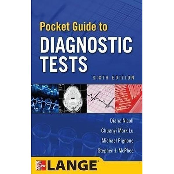 Pocket Guide to Diagnostic Tests, Diana Nicoll, Stephen J. McPhee, Michael Pignone, Chuanyi Mark Lu