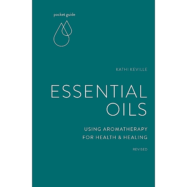 Pocket Guide to Essential Oils / The Mindful Living Guides, Kathi Keville