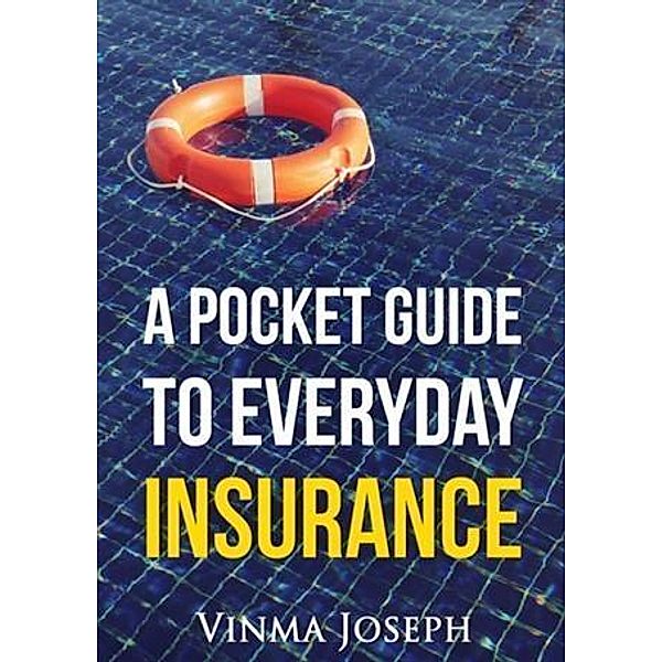 Pocket Guide to Everyday Insurance, Vinma Joseph