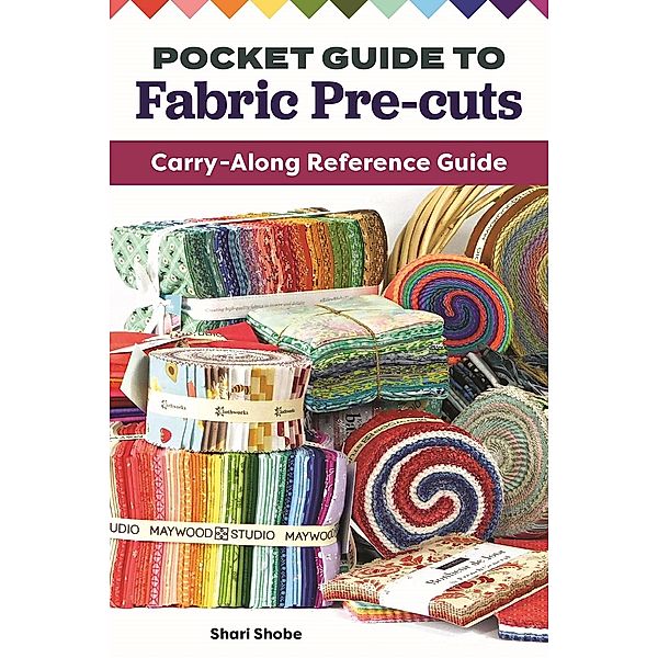 Pocket Guide to Fabric Pre-Cuts, Shari Shobe