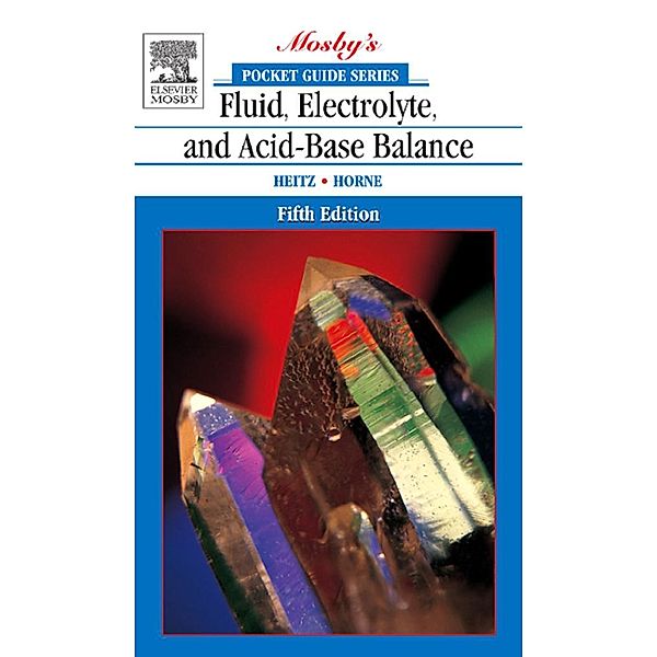 Pocket Guide to Fluid, Electrolyte, and Acid-Base Balance - E-Book, Ursula Heitz, Mima M. Horne