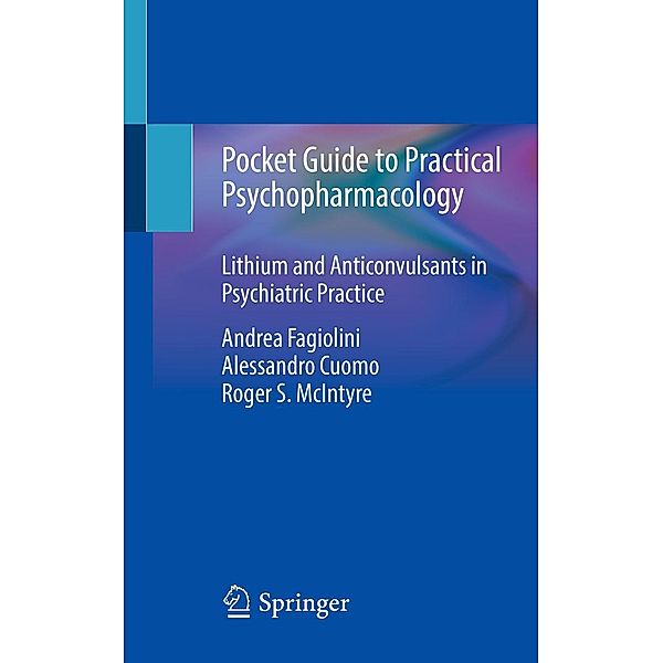 Pocket Guide to Practical Psychopharmacology, Andrea Fagiolini, Alessandro Cuomo, Roger S. McIntyre