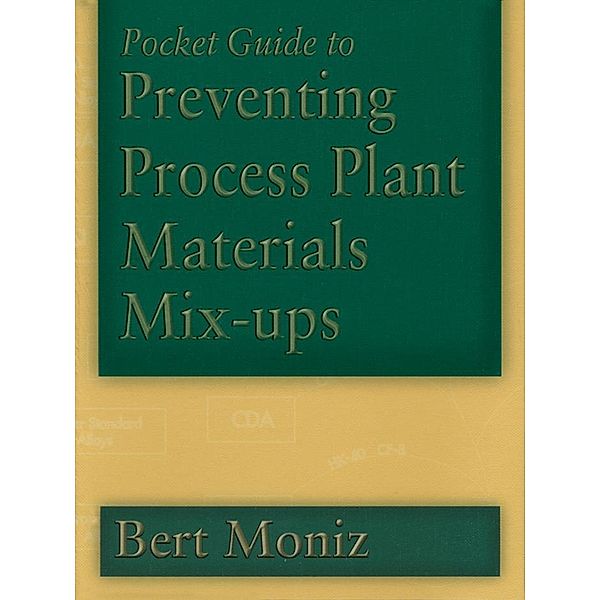 Pocket Guide to Preventing Process Plant Materials Mix-ups, Bert Moniz