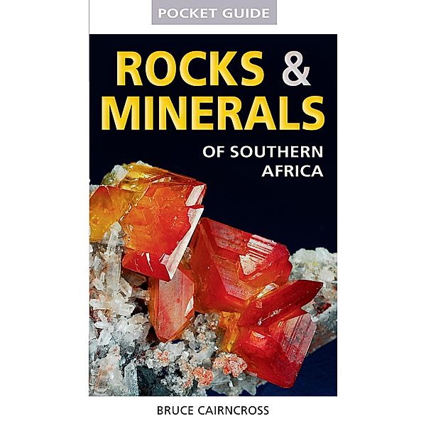 Pocket Guide to Rocks & Minerals of southern Africa / Pocket Guide, Bruce Cairncross
