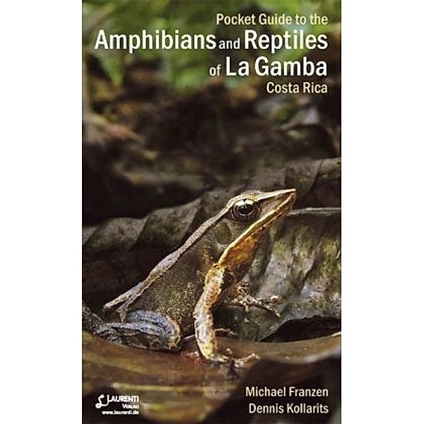 Pocket Guide to the Amphibians and Reptiles of La Gamba Costa Rica, Michael Franzen, Dennis Kollarits
