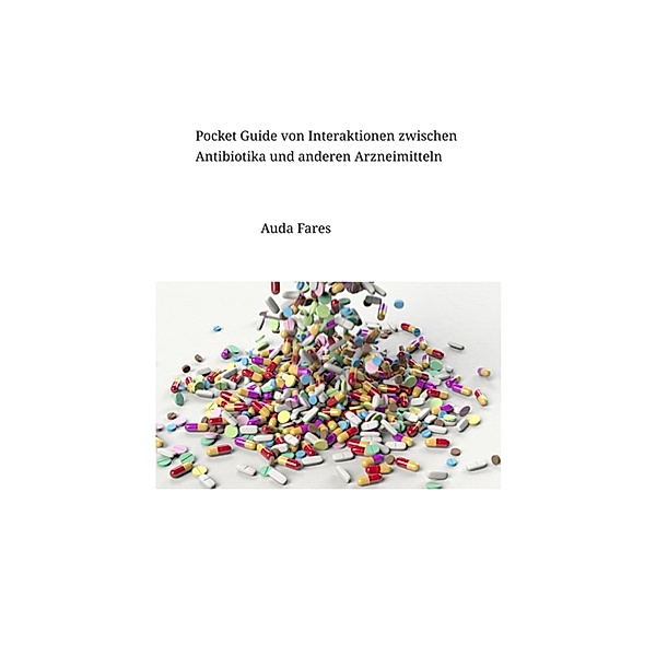 Pocket Guide von  Interaktionen zwischen Antibiotika und anderen Arzneimitteln, Auda Fares