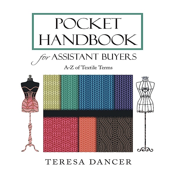 Pocket Handbook for Assistant Buyers: A - Z of Textile Terms, Teresa Dancer