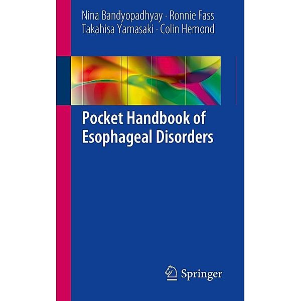 Pocket Handbook of Esophageal Disorders, Nina Bandyopadhyay, Ronnie Fass, Takahisa Yamasaki, Colin Hemond