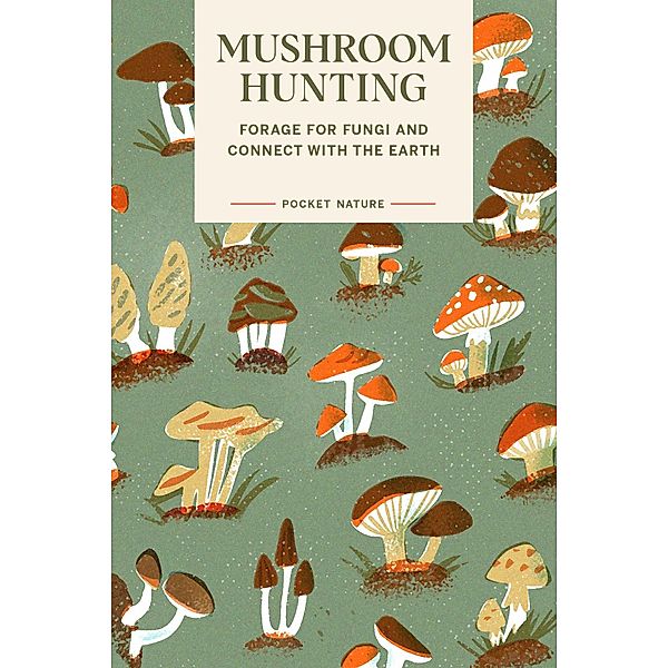 Pocket Nature: Mushroom Hunting, Emily Han, Gregory Han