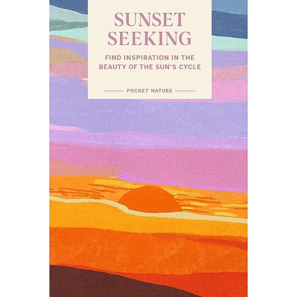 Pocket Nature Series: Sunset Seeking, Hannah Seo