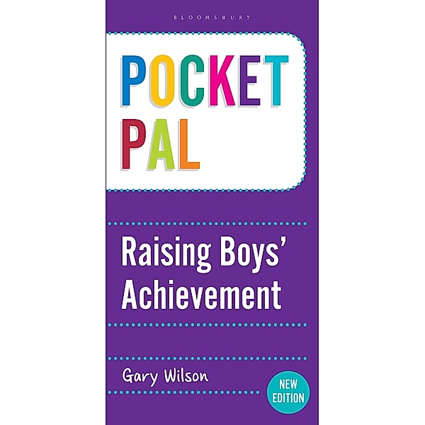 Pocket PAL: Raising Boys' Achievement / Bloomsbury Education, Gary Wilson