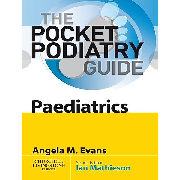 Pocket Podiatry: Paediatrics E-Book, Angela Margaret Evans