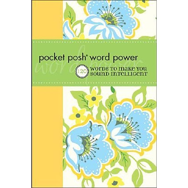 Pocket Posh Word Power: 120 Words To Make You Sound Intelligent, Wordnik