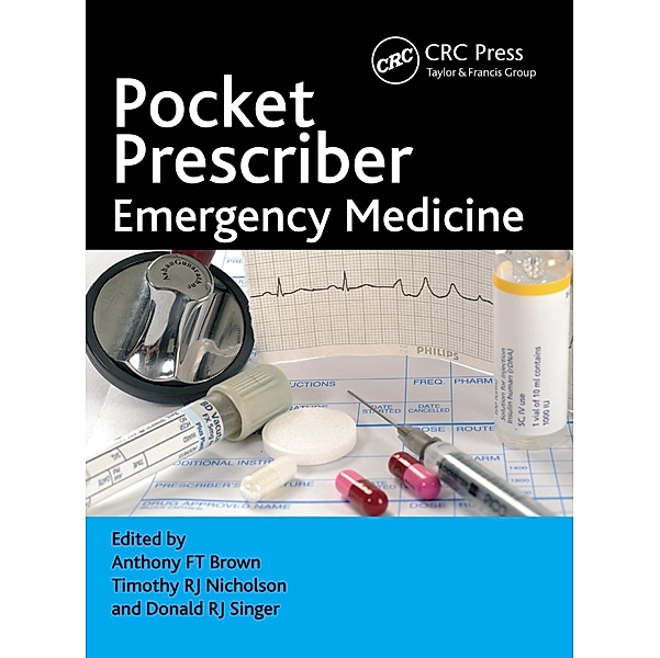 Pocket Prescriber Emergency Medicine, Anthony Brown, Timothy Nicholson, Donald Rj Singer