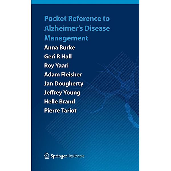 Pocket Reference to Alzheimer's Disease Management, Anna Burke, Geri R Hall, Roy Yaari, Adam Fleisher, Jan Dougherty, Jeffrey Young, Helle Brand, Pierre Tariot