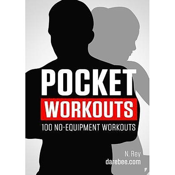 Pocket Workouts - 100 no-equipment workouts, N. Rey