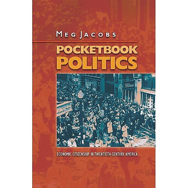 Pocketbook Politics / Politics and Society in Modern America Bd.48, Meg Jacobs