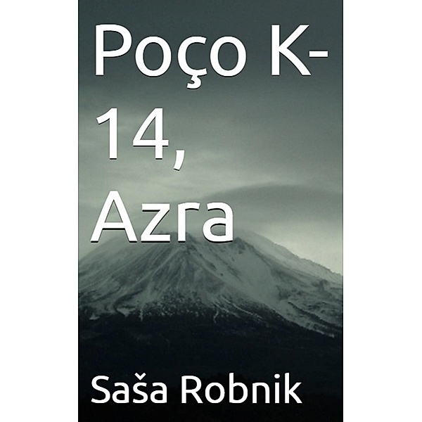 Poço K-14, Azra, Sasha Robnik