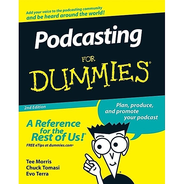 Podcasting For Dummies, Tee Morris, Chuck Tomasi, Evo Terra