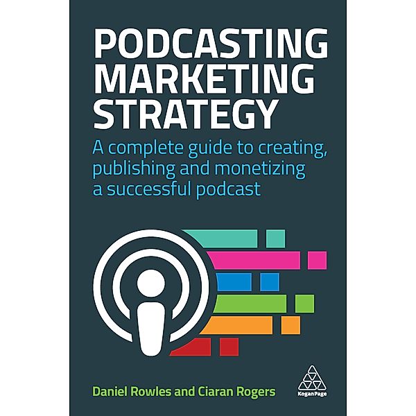 Podcasting Marketing Strategy, Daniel Rowles, Ciaran Rogers