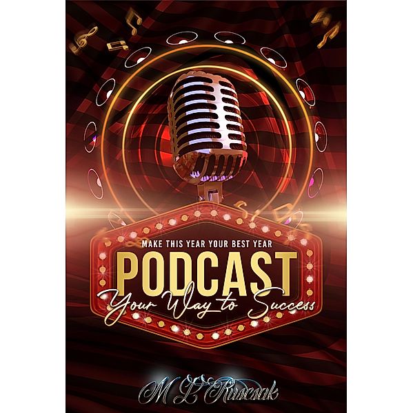 Podcasting Your Way to Success (Working for Your Dreams) / Working for Your Dreams, Melisa Ruscsak