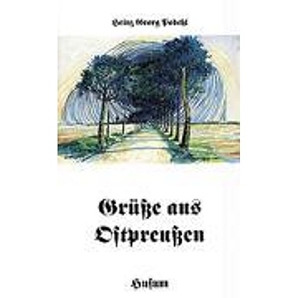 Podehl, H: Gruesse aus Ostpreussen, Heinz Georg Podehl