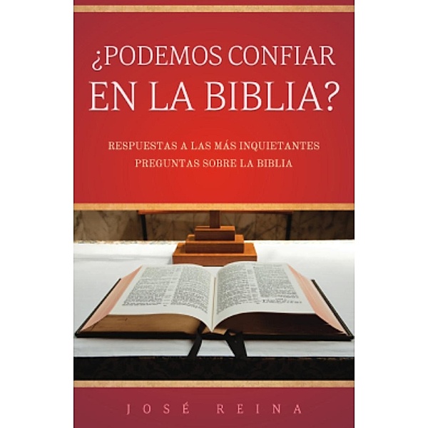 ¿Podemos Confiar en la Biblia?, José Reina
