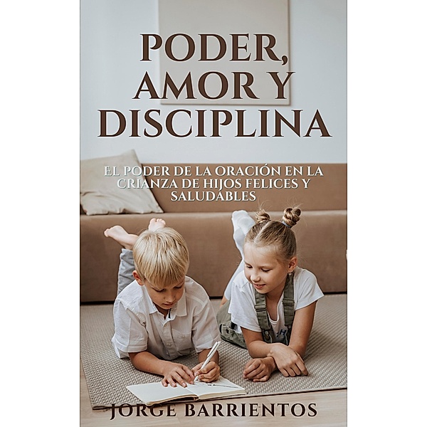 Poder, Amor y Disciplina, Jorge Barrientos