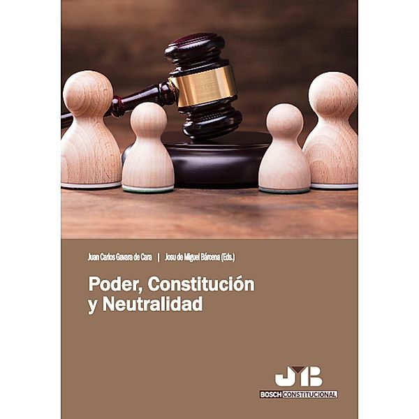 Poder, constitución y neutralidad, Juan Carlos Gavara de Cara, Josu Miguel de Bárcena, Daniel Capodiferro Cubero, Antonio Cidoncha Martín, Paloma Biglino Campos, José Carlos Remotti, Francesco Biagi, Laura Cappuccio