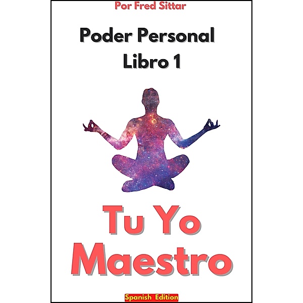 Poder Personal Libro 1 Tu Yo Maestro / Poder Personal, Fred Sittar