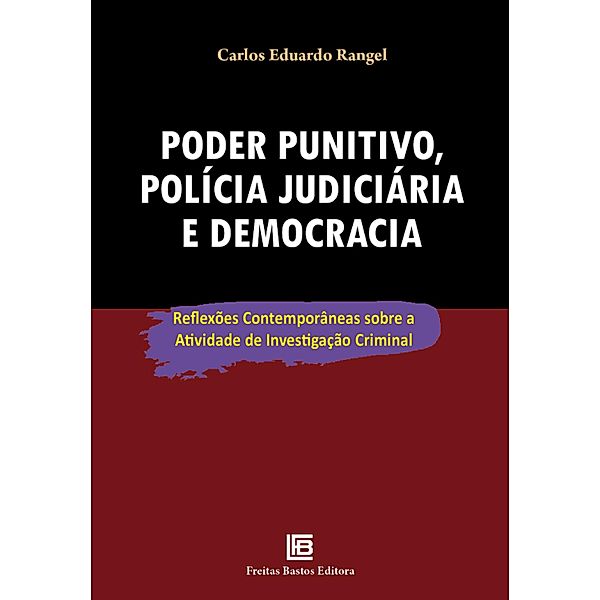 Poder punitivo, polícia judiciária e democracia, Carlos Eduardo Rangel