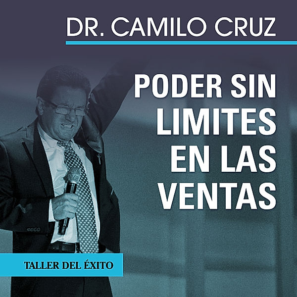 Poder sin límites en las ventas, Dr. Camilo Cruz