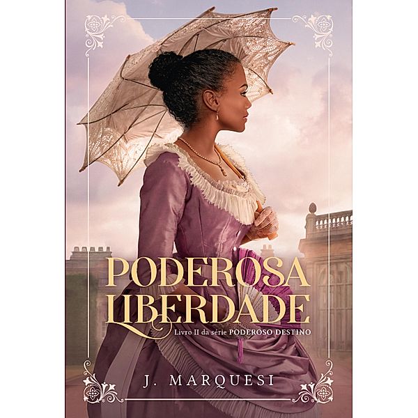 Poderosa liberdade / Poderoso destino Bd.2, J. Marquesi