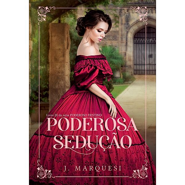 Poderosa Sedução / Poderoso Destino Bd.3, J. Marquesi