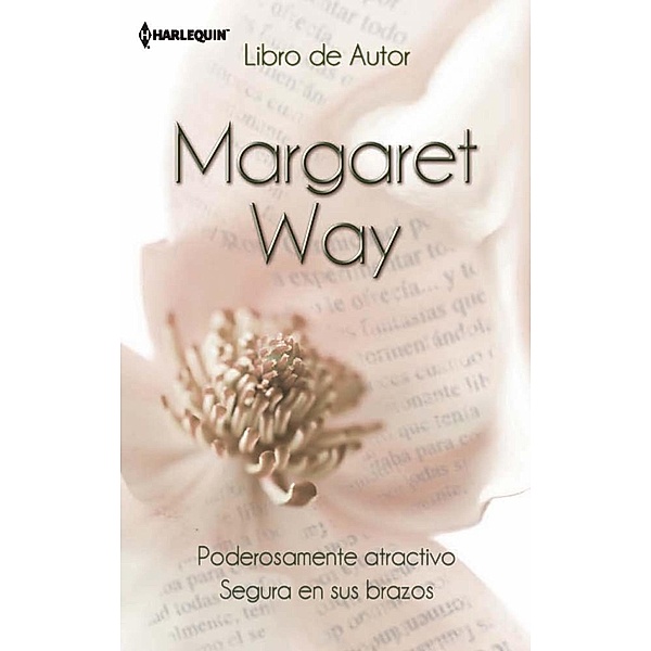 Poderosamente atractivo - Segura en sus brazos / Libro De Autor, Margaret Way