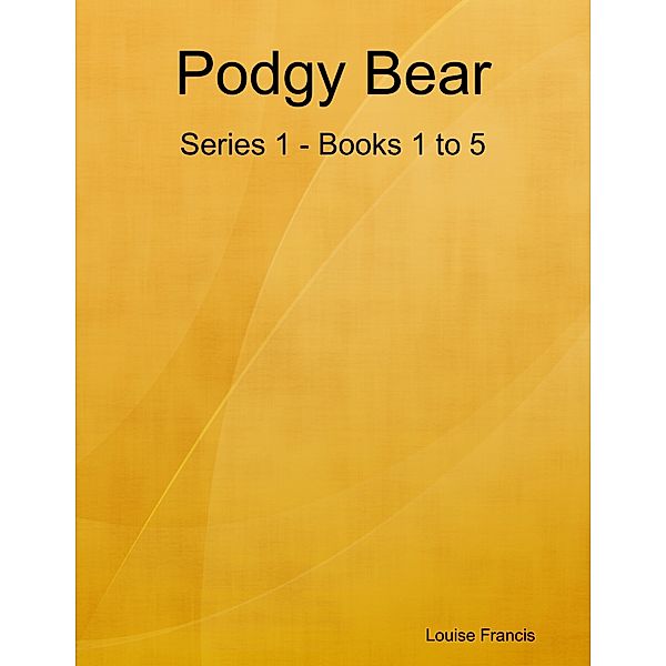 Podgy Bear Series 1 Books 1 to 5, Louise Francis