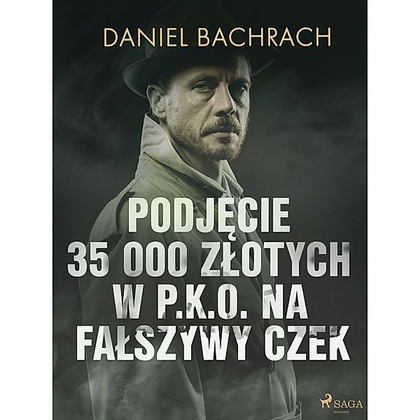 Podjecie 35 000 zlotych w P.K.O. na falszywy czek, Daniel Bachrach