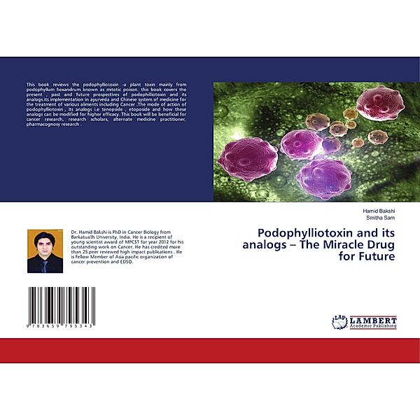 Podophylliotoxin and its analogs - The Miracle Drug for Future, Hamid Bakshi, Smitha Sam