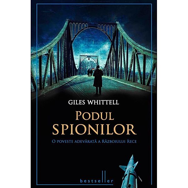 Podul spionilor / Bestseller, Gilles Whittell