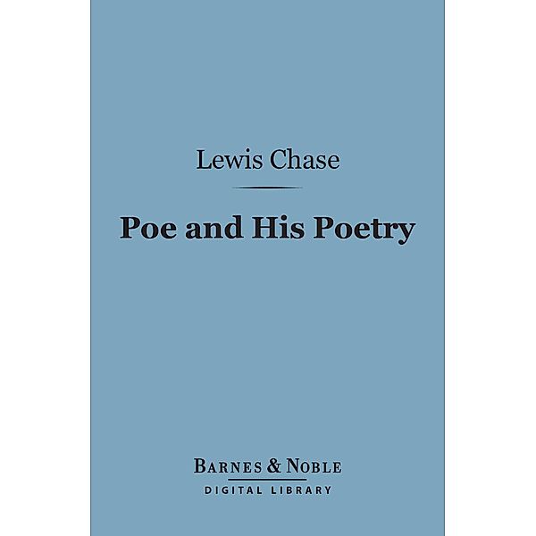 Poe and His Poetry (Barnes & Noble Digital Library) / Barnes & Noble, Lewis Chase