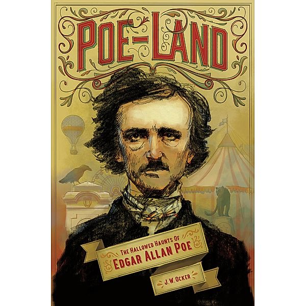 Poe-Land: The Hallowed Haunts of Edgar Allan Poe, J. W. Ocker